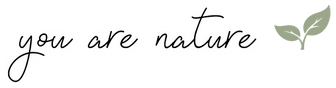 you are nature